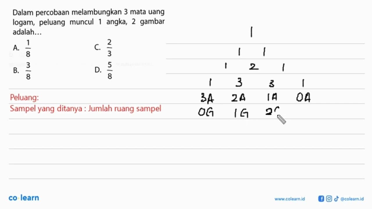 Dalam percobaan melambungkan 3 mata uang logam, peluang