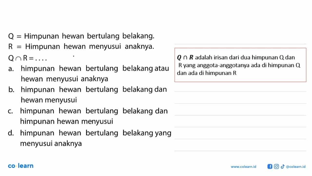 Q = Himpunan hewan bertulang belakang. R = Himpunan hewan