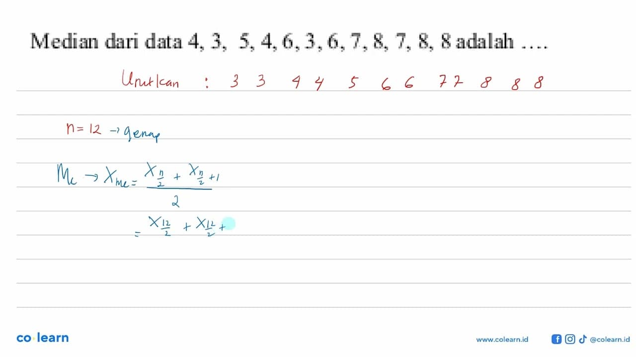 Median dari data 4,3,5,4,6,3,6,7,8,7,8,8 adalah ....