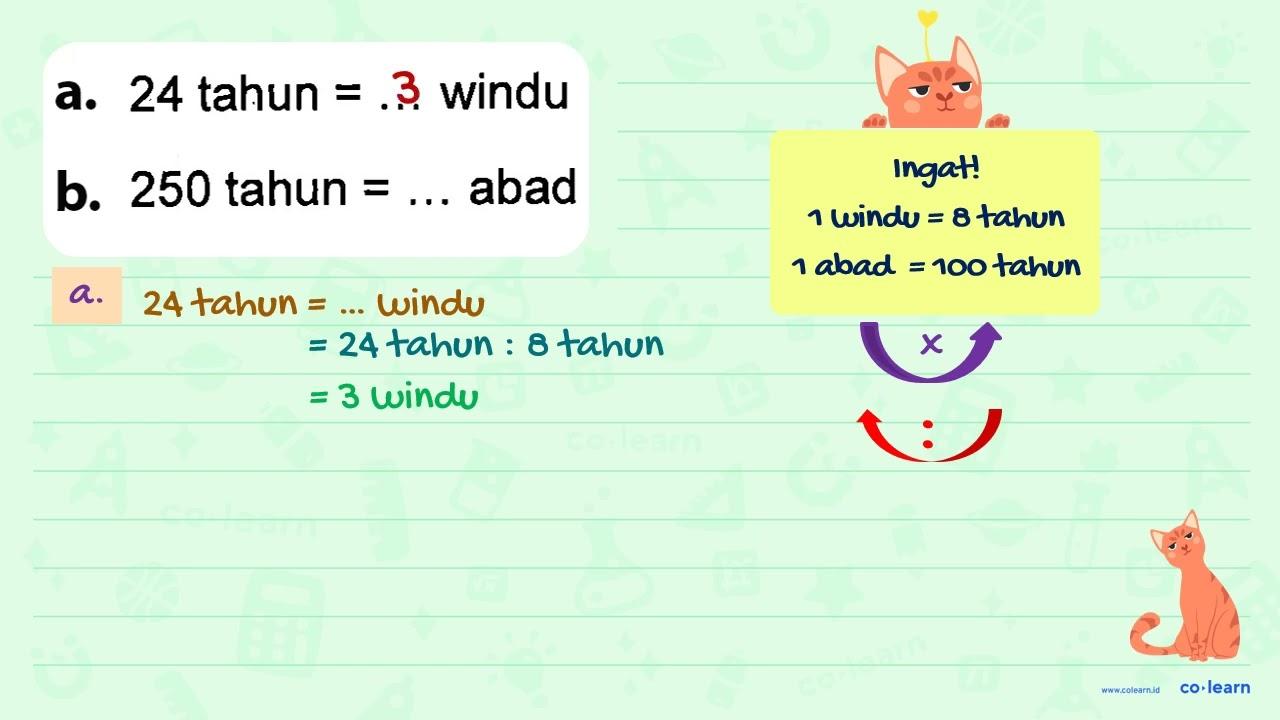 a. 24 tahun = ... windu b. 250 tahun = ... abad