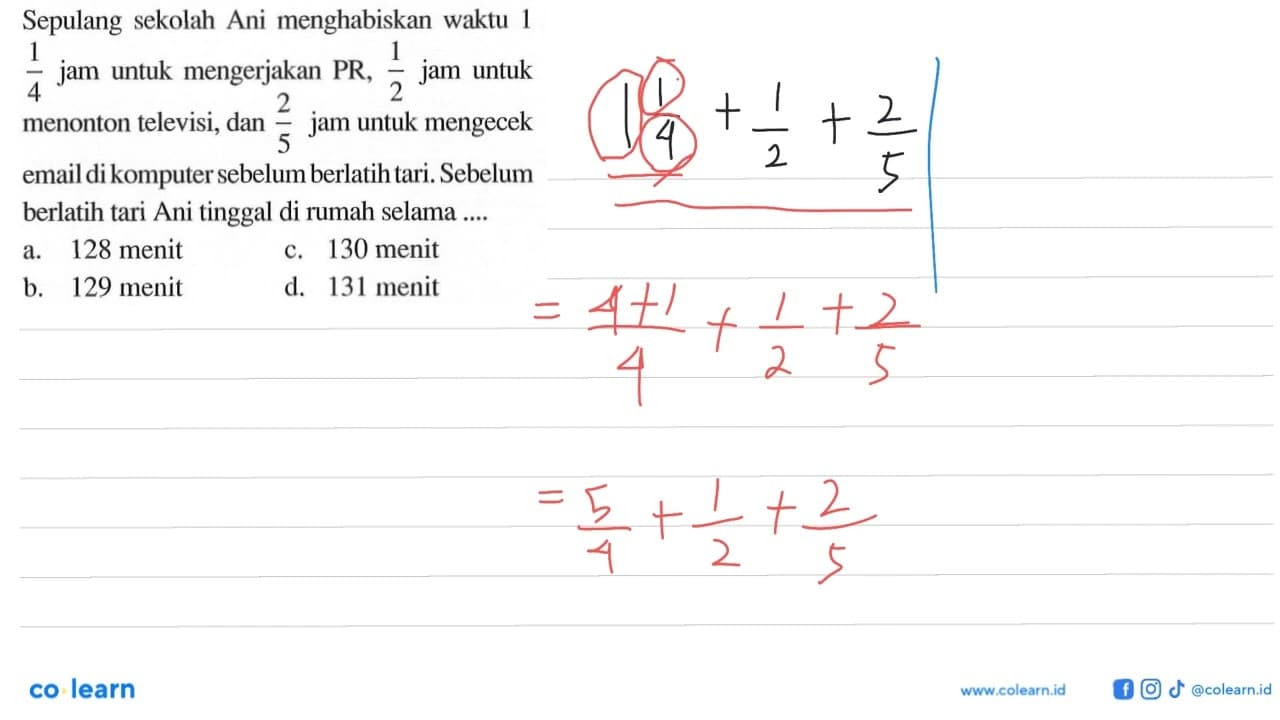 Sepulang sekolah Ani menghabiskan waktu 1 1/4 jam untuk