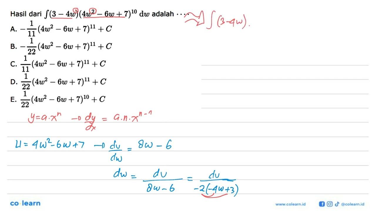 Hasil dari integral (3-4 w)(4w^2-6w+7)^10 dw adalah ...