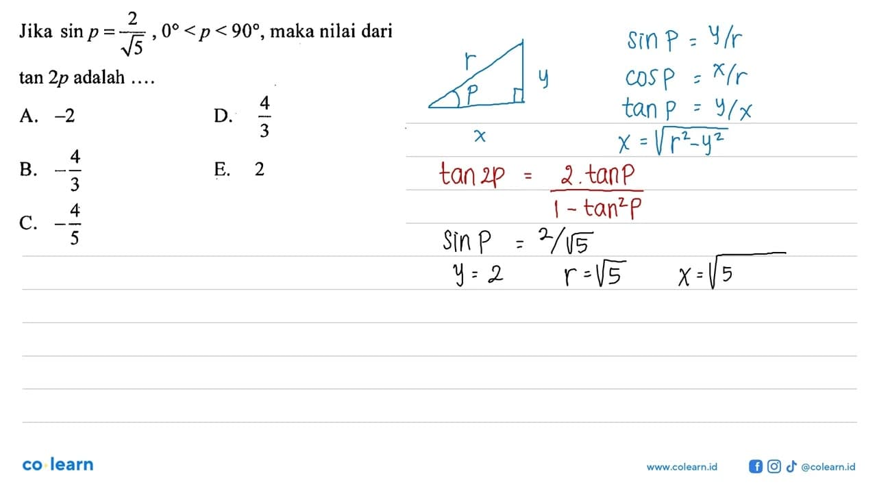 Jika sin p=2/akar(5), 0<p<90, maka nilai dari tan 2p adalah