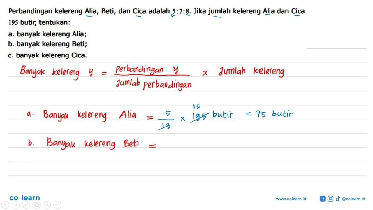 Perbandingan kelereng Alia, Beti, dan Cica adalah 5:7:8.