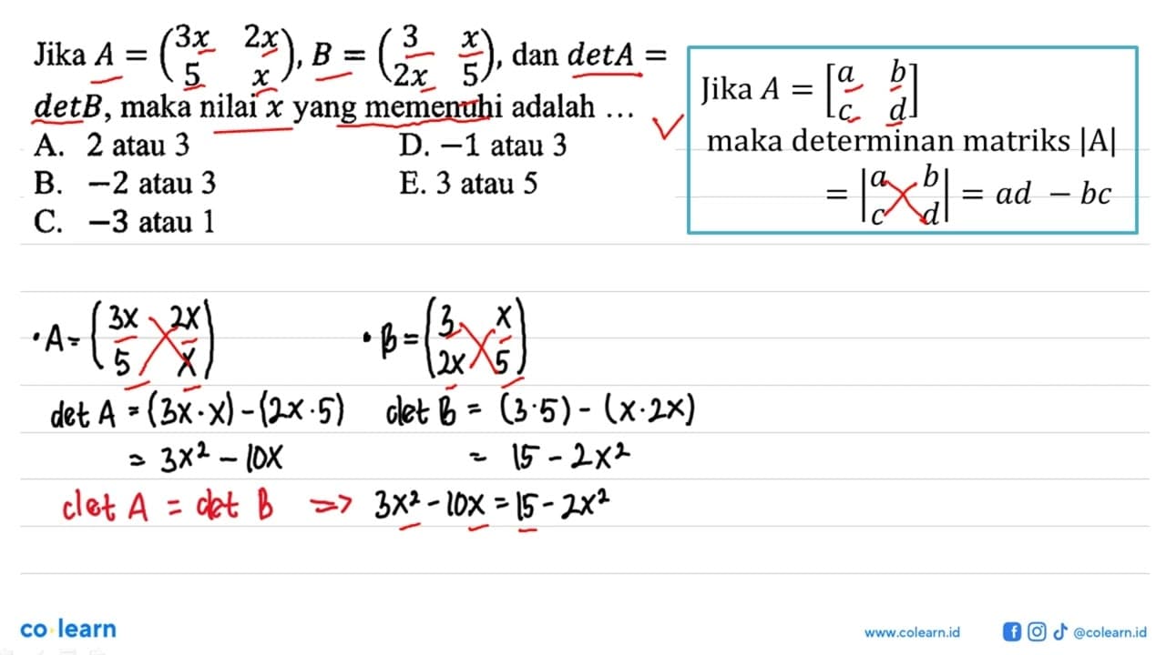 Jika A=(3x 2x 5 x),B=(3 x 2x 5), dan detA=detB, maka nilai