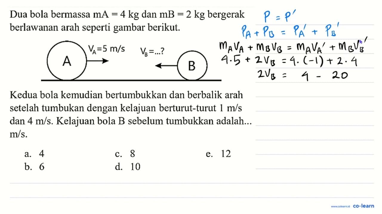 Dua bola bermassa mA=4 kg dan mB=2 kg bergerak berlawanan