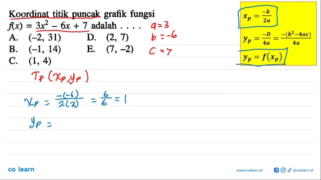 Koordinat titik puncak grafik fungsi f(x)=3x^2-6x+7 adalah