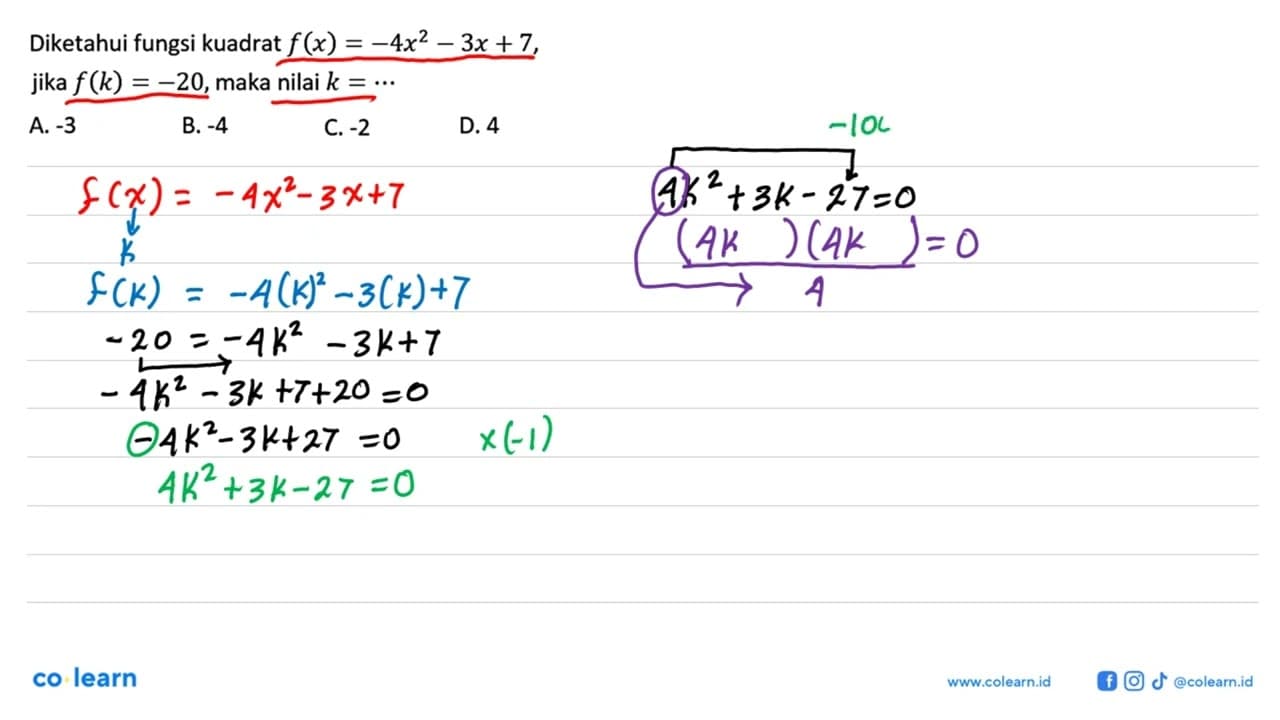 Diketahui fungsi kuadrat f(x) = -4x^2 - 3x + 7, jika f(k) =