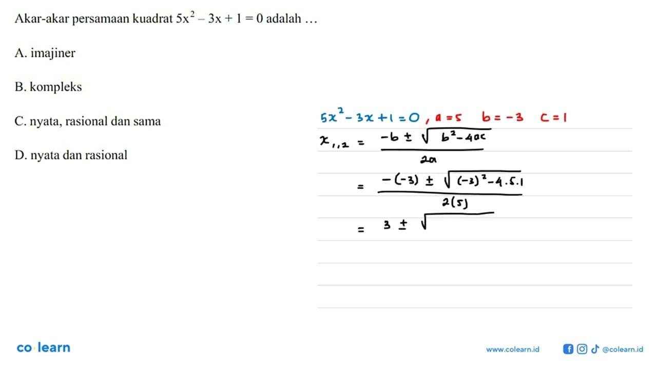 Akar-akar persamaan kuadrat 5x^2-3x+1=0 adalah ... a.