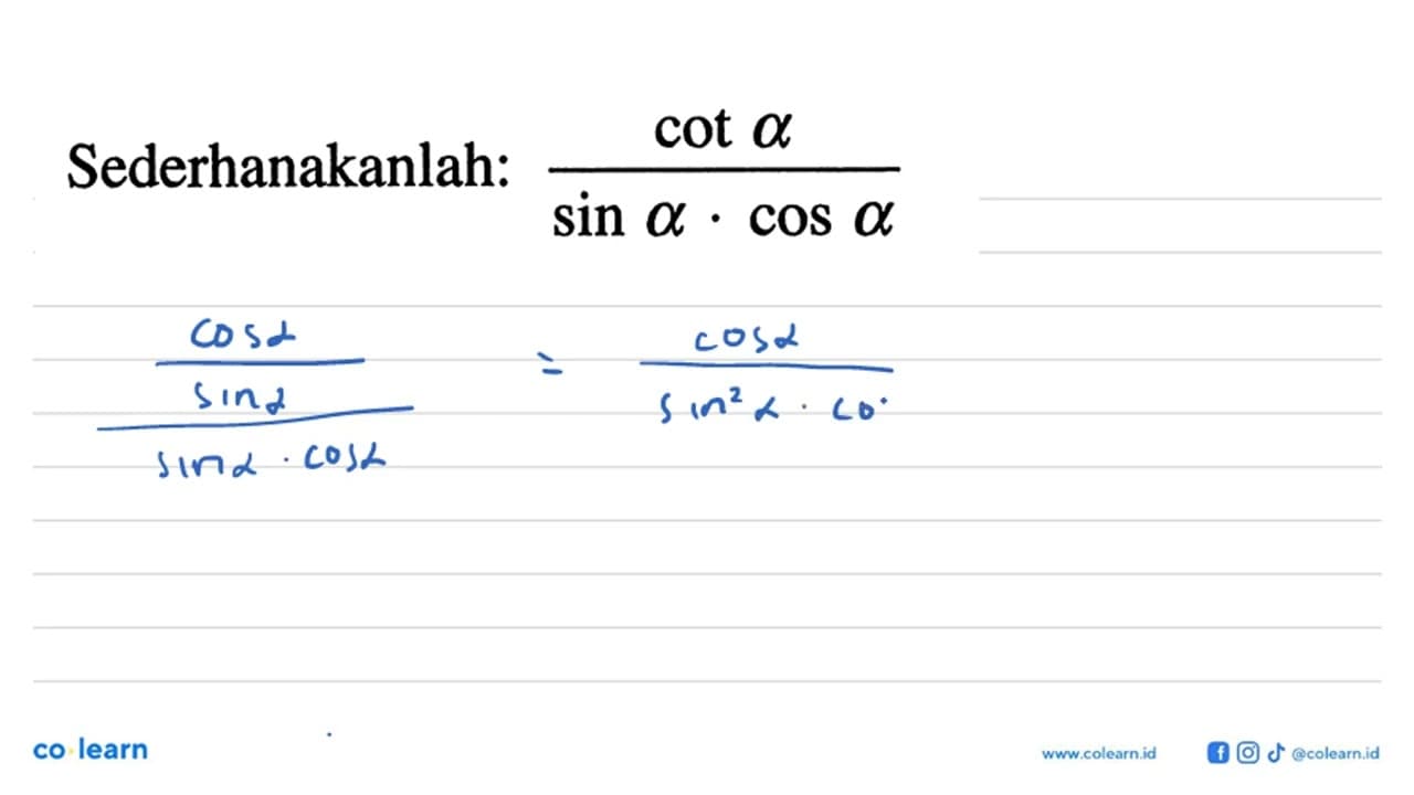 Sederhanakanlah: cot alpha/(sin alpha.cos alpha)