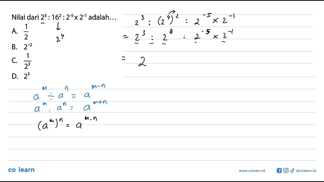 Nilai dari 2^3 : 16^2 : 2^(-5) x 2^(-1) adalah...