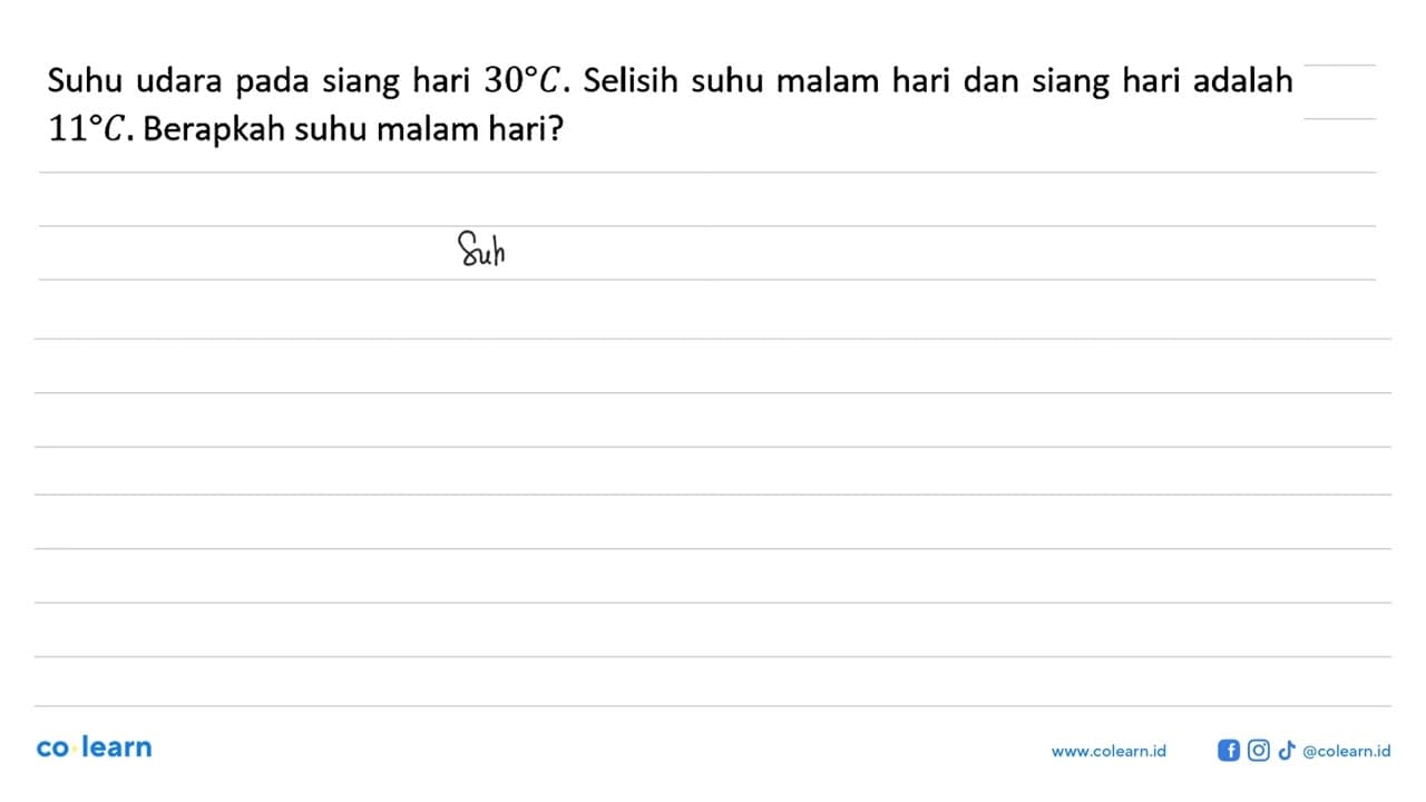 Suhu udara pada siang hari 30 C. Selisih suhu malam hari