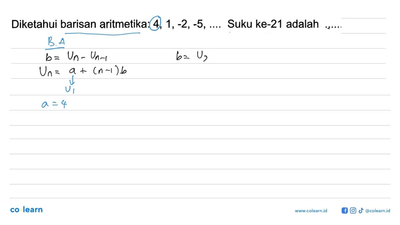 Diketahui barisan aritmetika: 4, 1,-2, -5, Suku ke-21