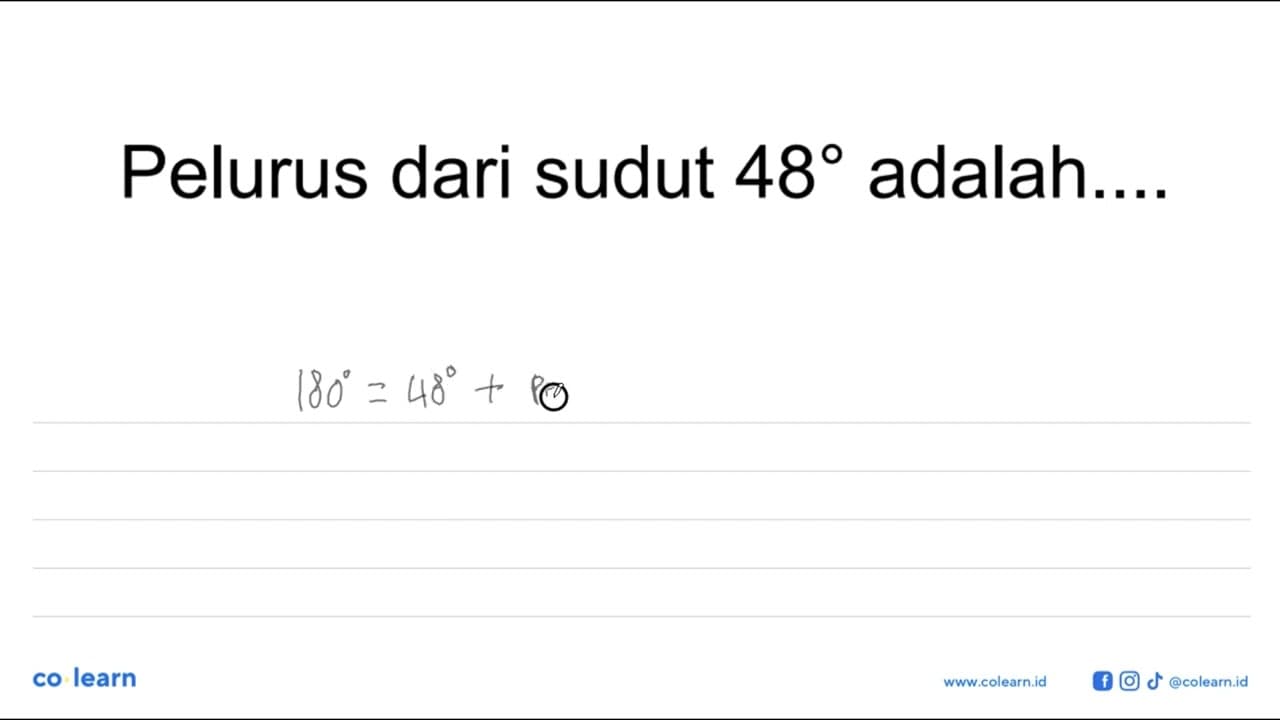 Pelurus dari sudut 48 adalah....