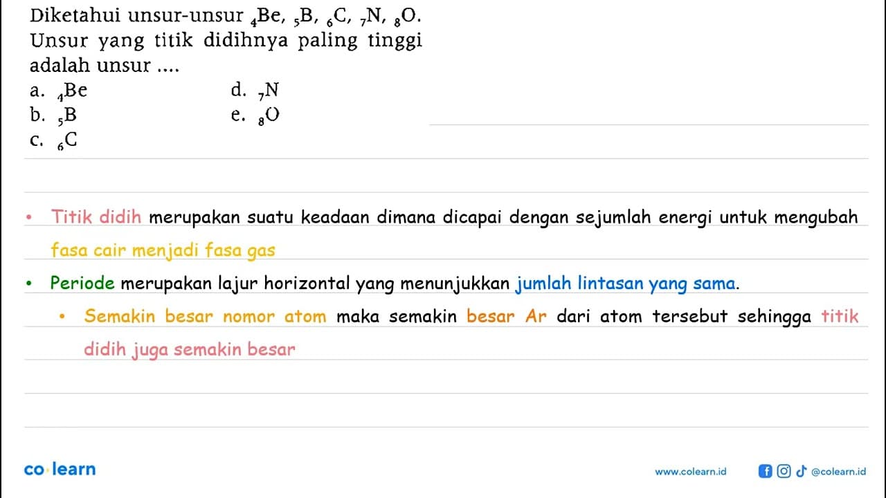 Diketahui unsur-unsur 4 Be, 5 B, 6 C, 7 N, 8 O. Unsur yang