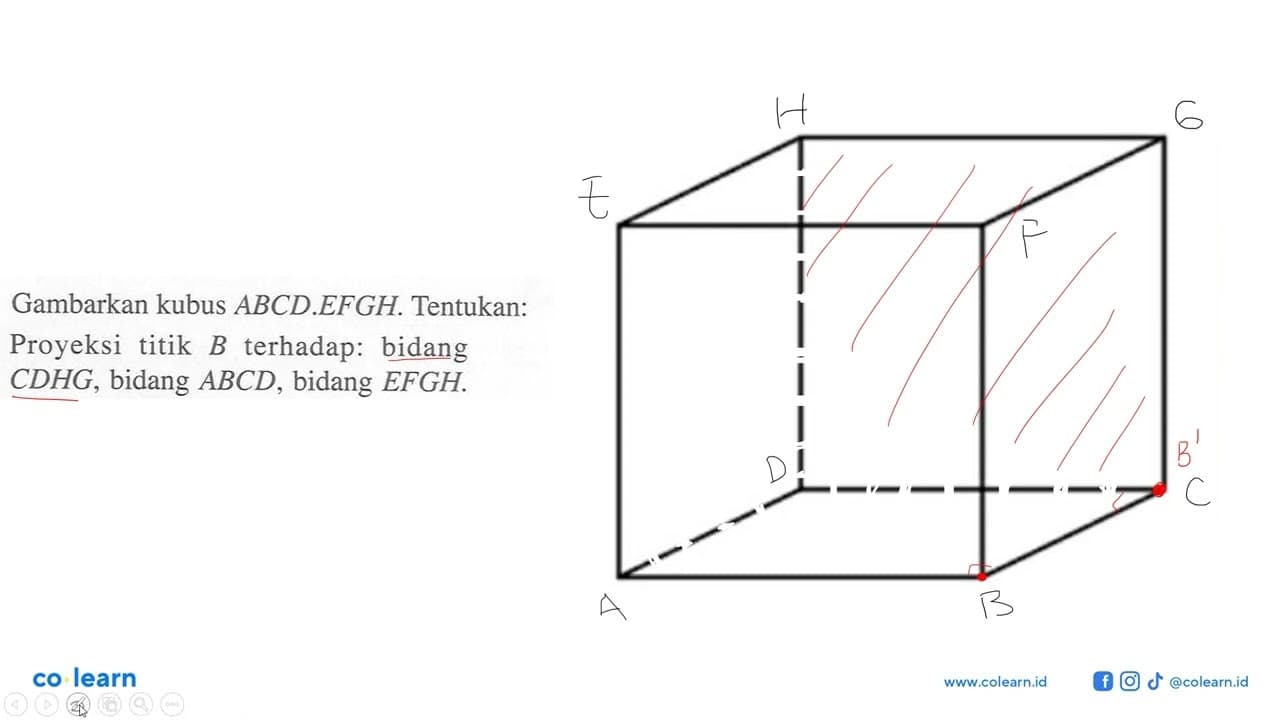 Gambarkan kubus ABCD.EFGH. Tentukan: Proyeksi titik B