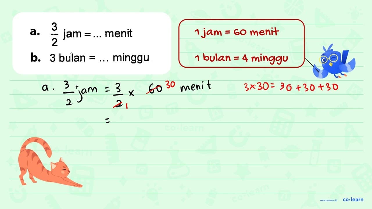 a. 3/2 jam = ... menit b. 3 bulan = ... minggu