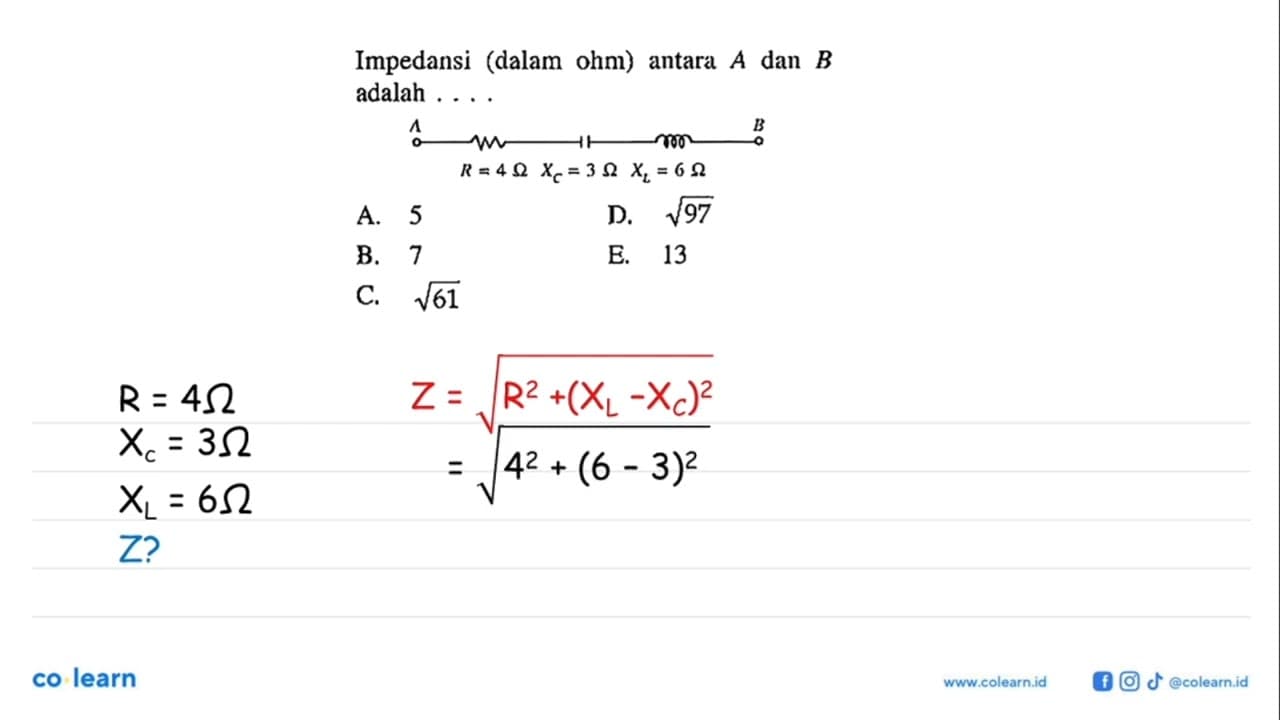 Impedansi (dalam ohm) antara A dan B adalah .... A R = 4