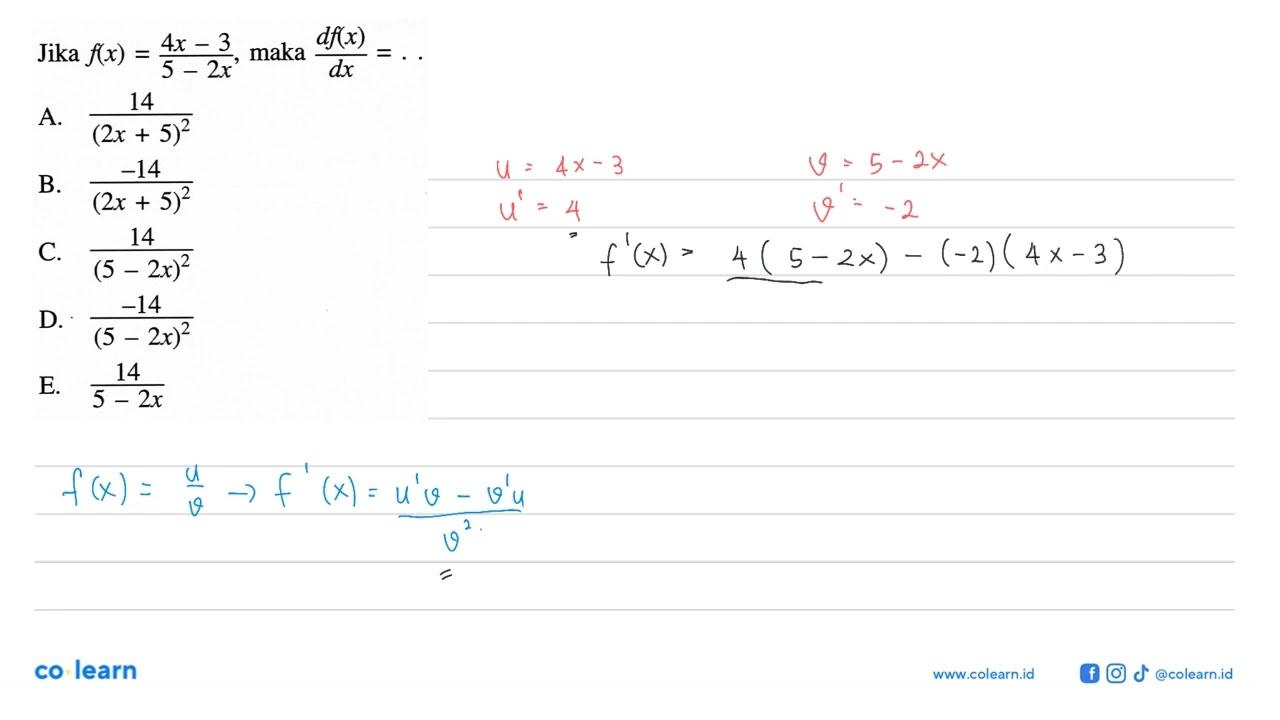 Jika f(x)=(4x-3)/(5-2x), maka df(x)/dx=...