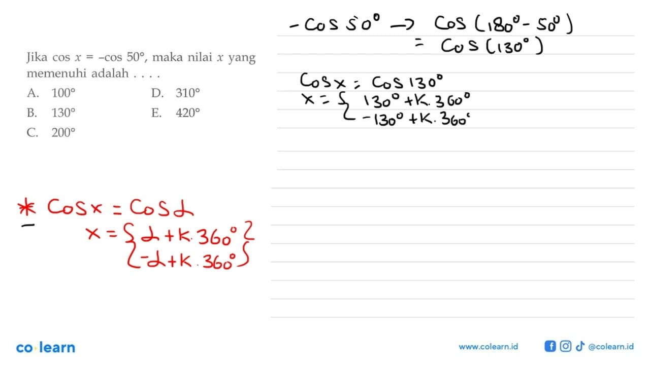 Jika cos x=-cos 50, maka nilai x yang memenuhi adalah ....