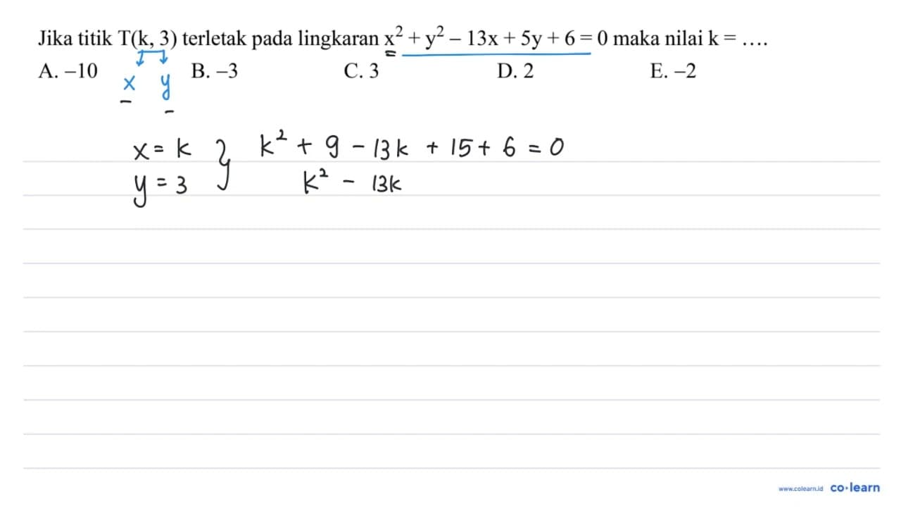 Jika titik T(k, 3) terletak pada lingkaran x^(2)+y^(2)-13