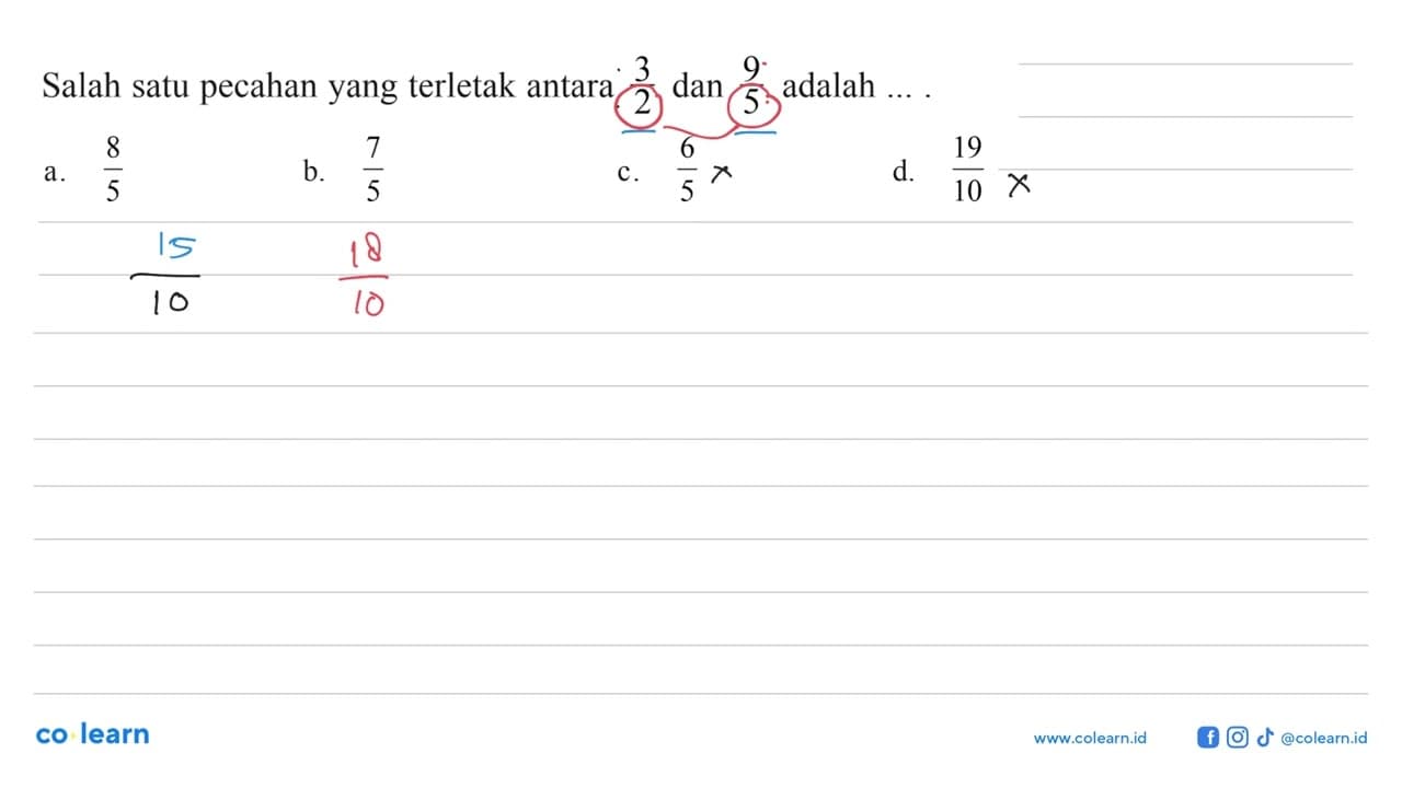 Salah satu pecahan yang terletak antara 3/2 dan 9/5 adalah