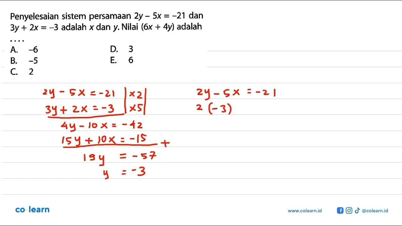 Penyelesaian sistem persamaan 2y-5x=-21 dan 3y+2x=-3 adalah