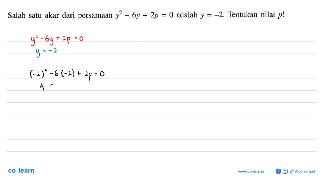 Salah satu akar dari persamaan y^2-6y+2p=0 adalah y=-2.