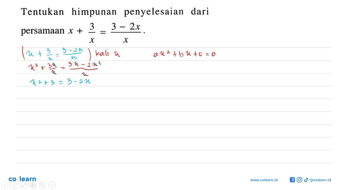 Tentukan himpunan penyelesaian dari persamaan x + 3/x = (3