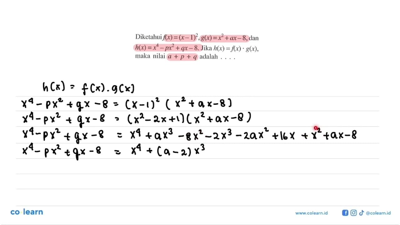 Diketahui f(x)=(x-1)^2, g(x)=x^2+ax-8, dan h(x)=x^4-px^2+q