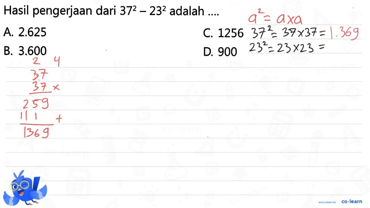 Hasil pengerjaan dari 37^2 - 23^2 adalah = ....