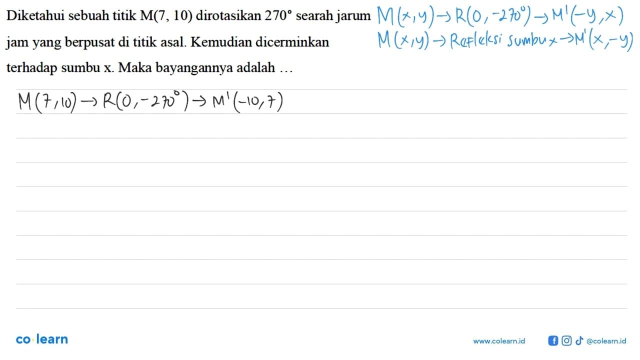 Diketahui sebuah titik M(7, \10) dirotasikan 270 searah