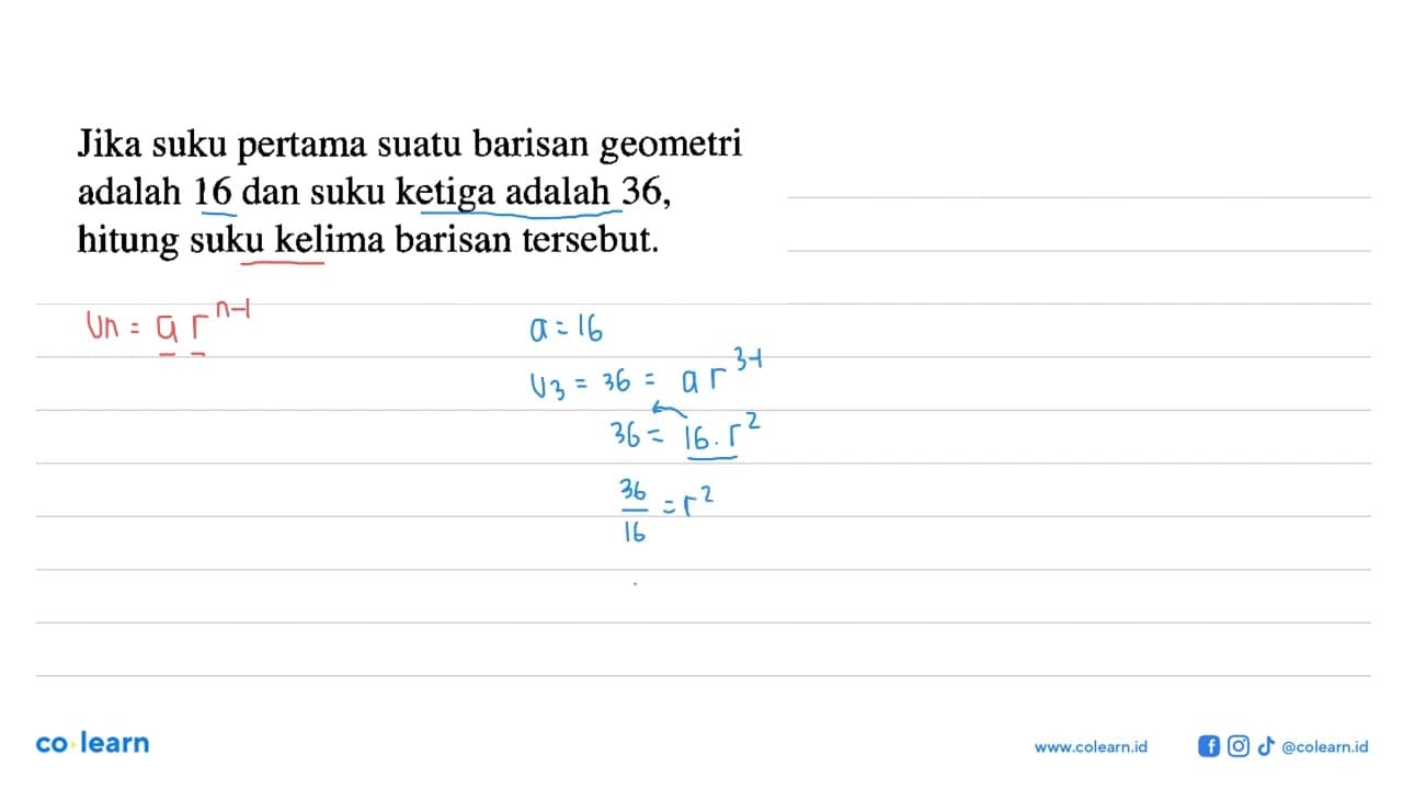 Jika suku pertama suatu barisan geometri adalah 16 dan suku