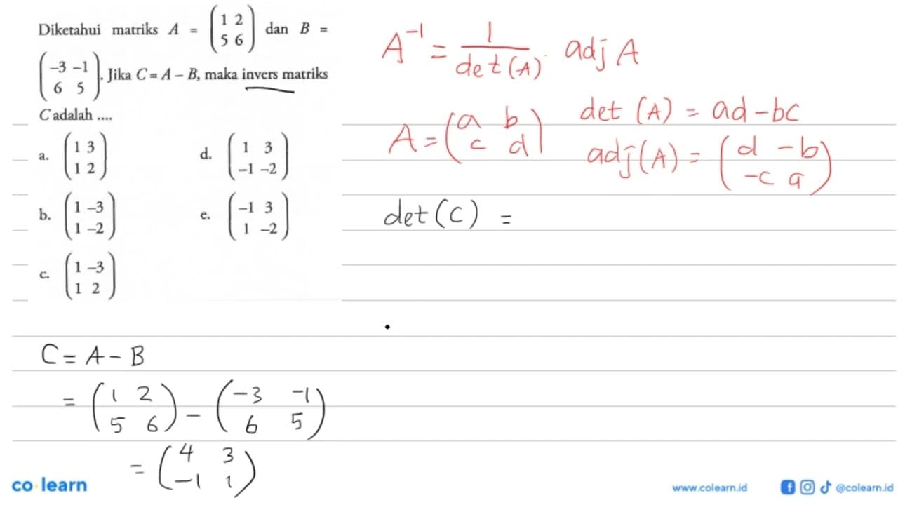 Diketahui matriks A=(1 2 5 6) dan B=(-3 -1 6 5). Jika