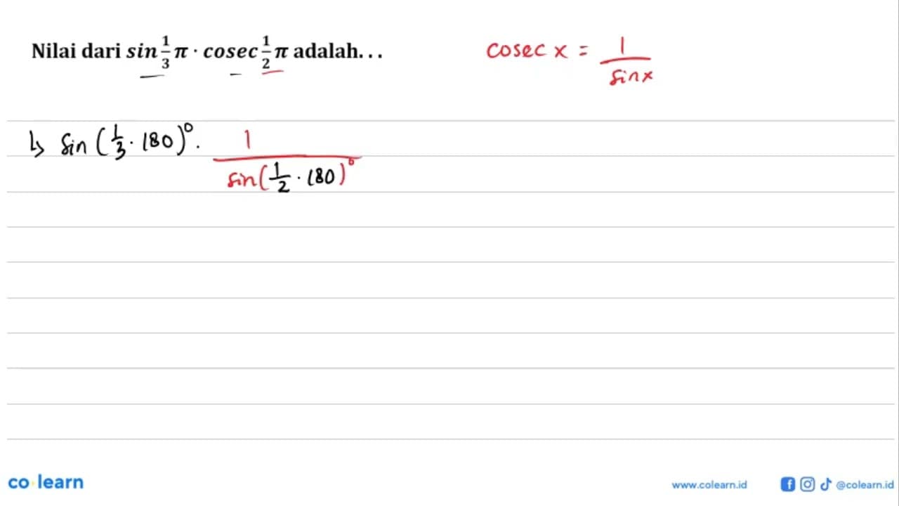 Nilai dari sin 1/3 pi . cosec 1/2 pi adalah...