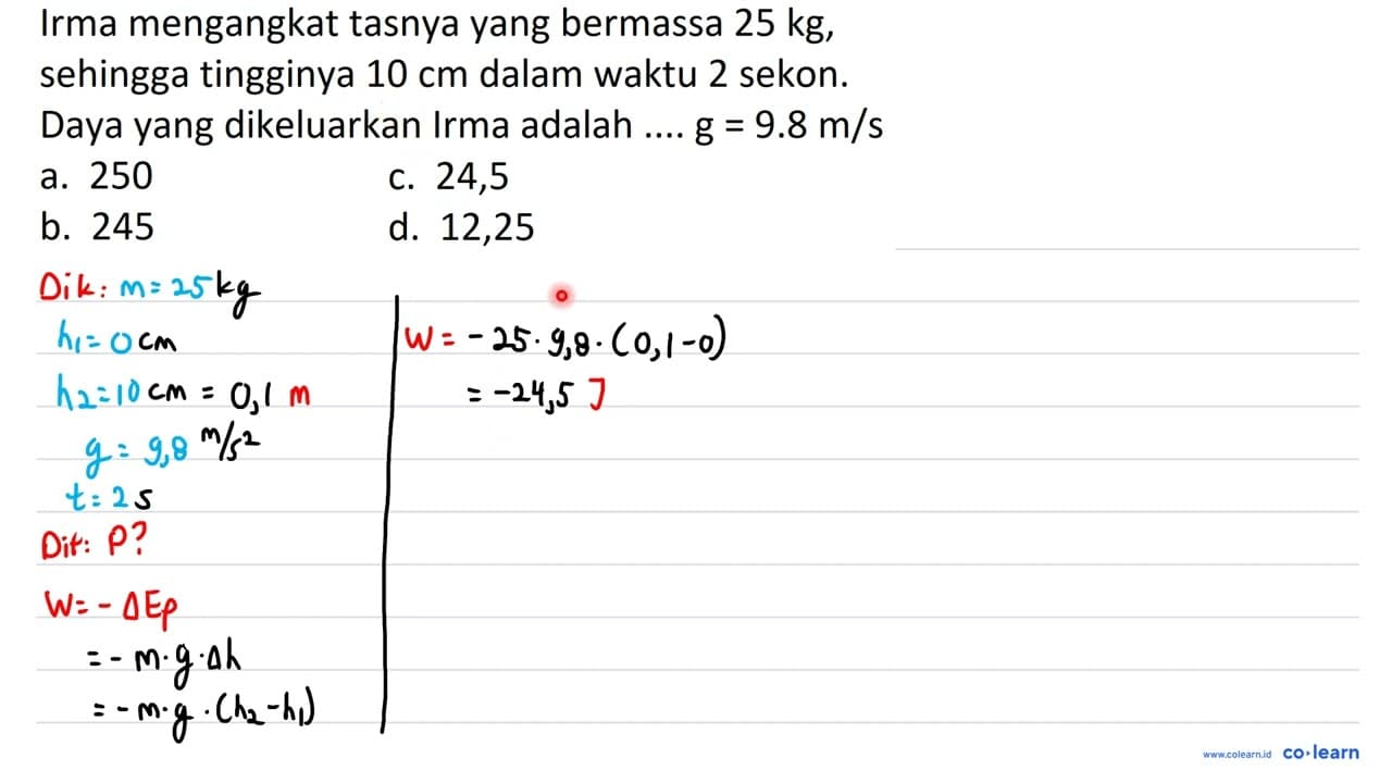 Irma mengangkat tasnya yang bermassa 25 kg , sehingga