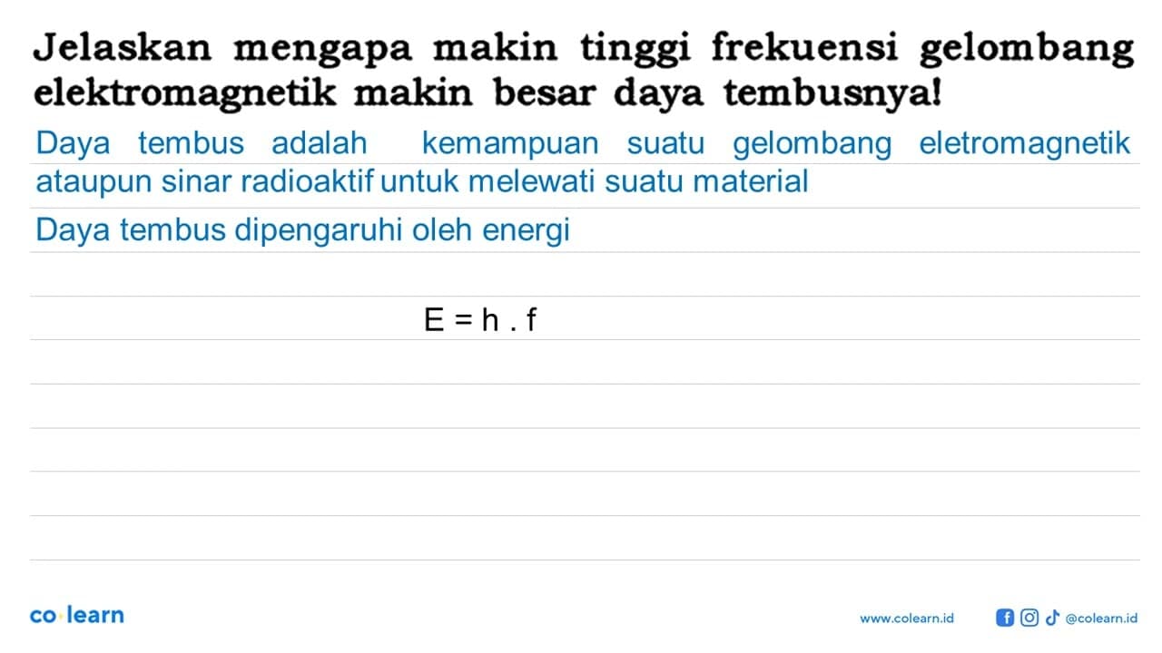 Jelaskan mengapa makin tinggi frekuensi gelombang