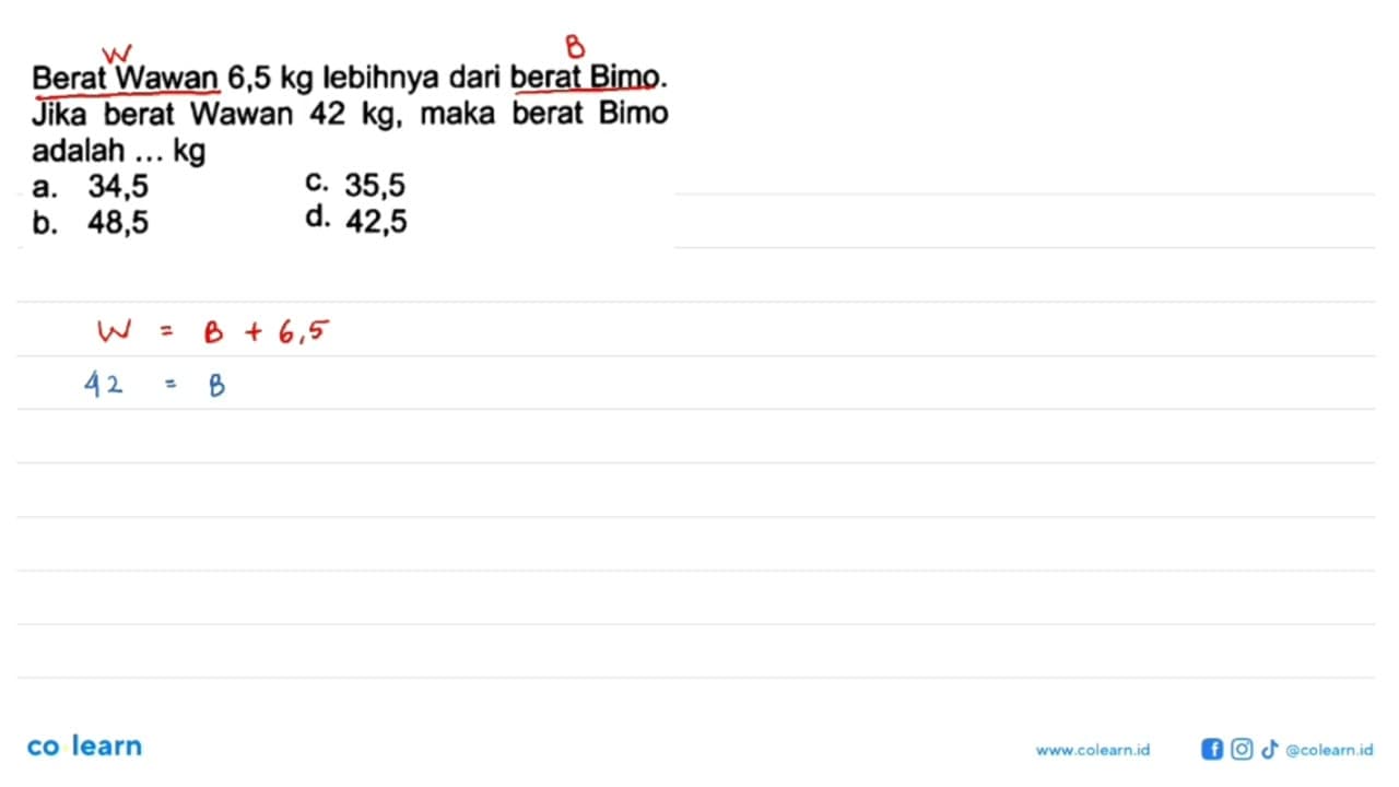 Berat Wawan 6,5 kg lebihnya dari berat Bimo. Jika berat