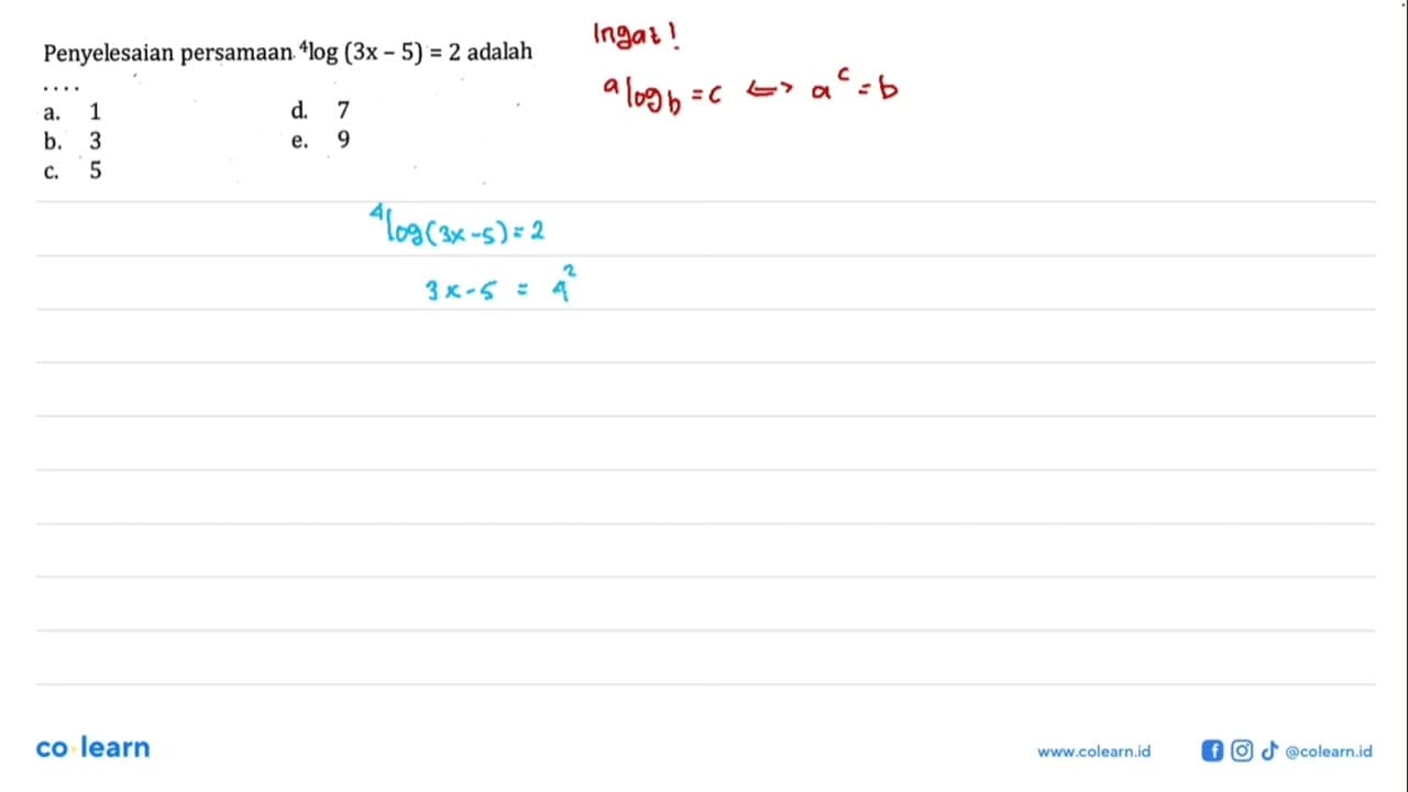 Penyelesaian persamaan 4log(3x-5)=2 adalah ....