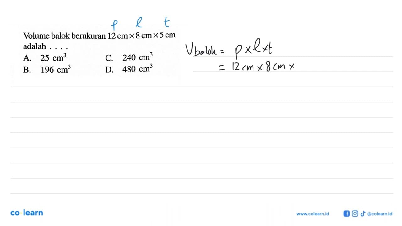 Volume balok berukuran 12 cmx8 cmx5 cm adalah ...