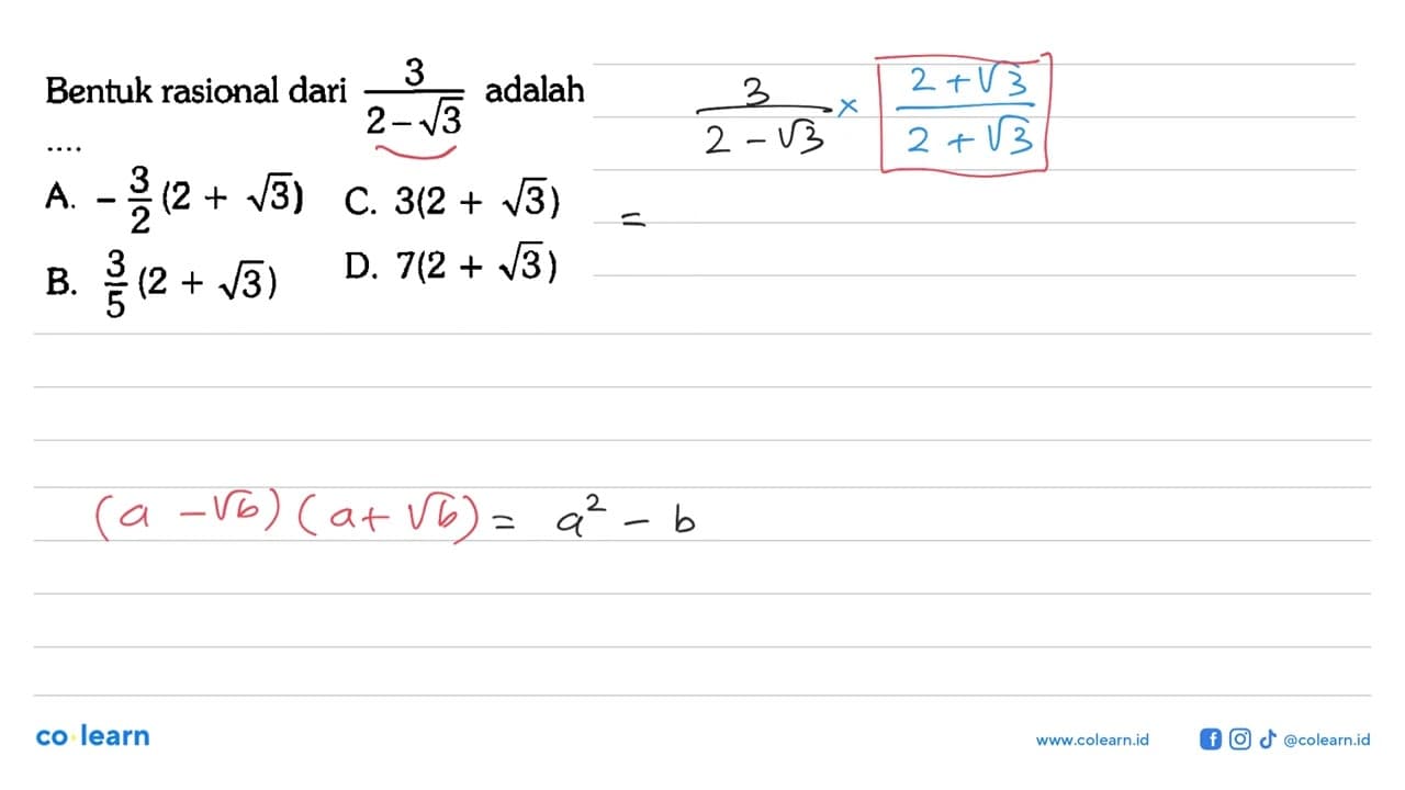 Bentuk rasional dari 3/(2-akar(3) adalah ....