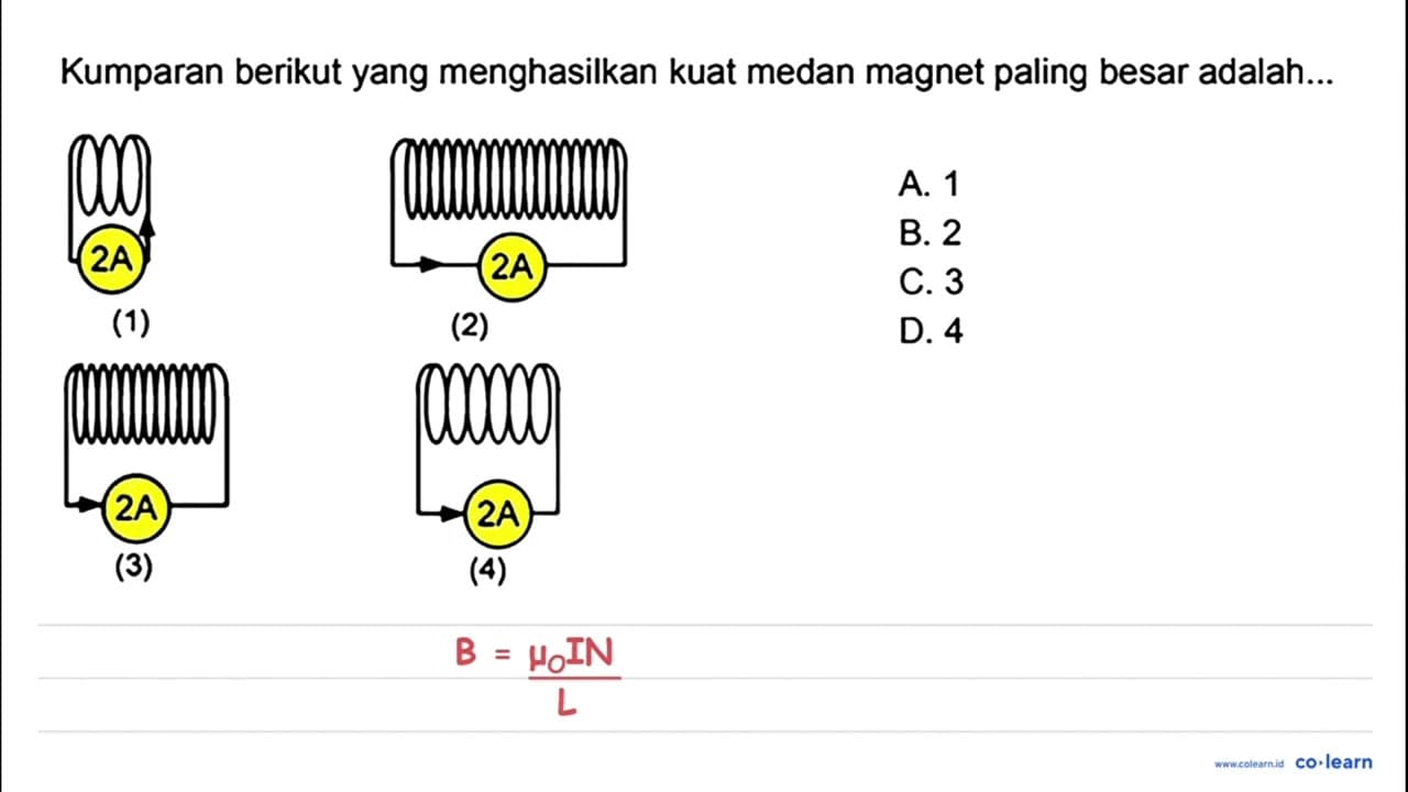 Kumparan berikut yang menghasilkan kuat medan magnet paling