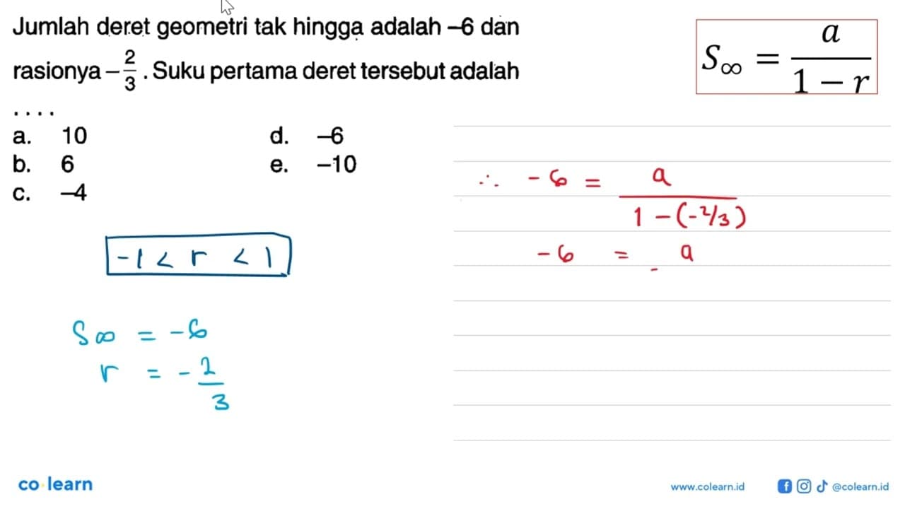 Jumlah deret geometri tak hingga adalah -6 dan rasionya