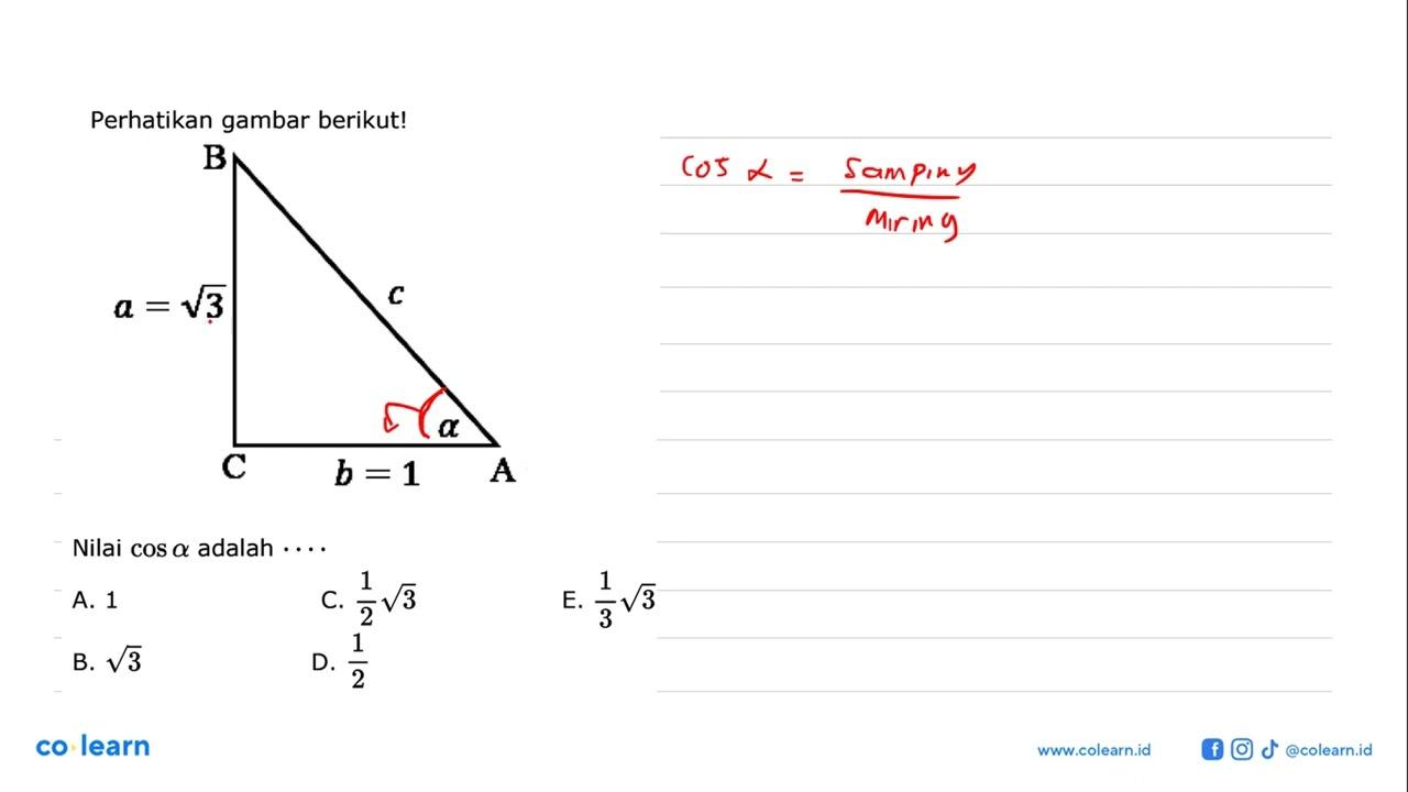 Perhatikan gambar berikut!Nilai cos a adalah ....