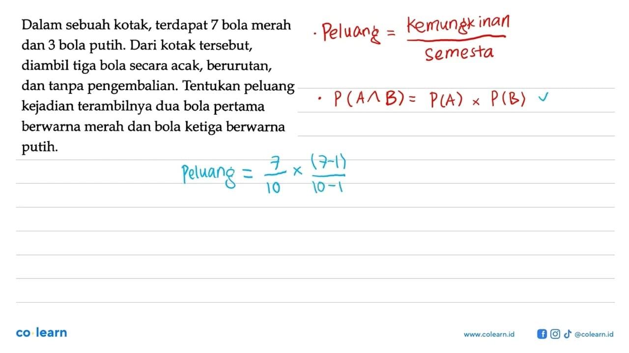 Dalam sebuah kotak, terdapat 7 bola merah dan 3 bola putih.