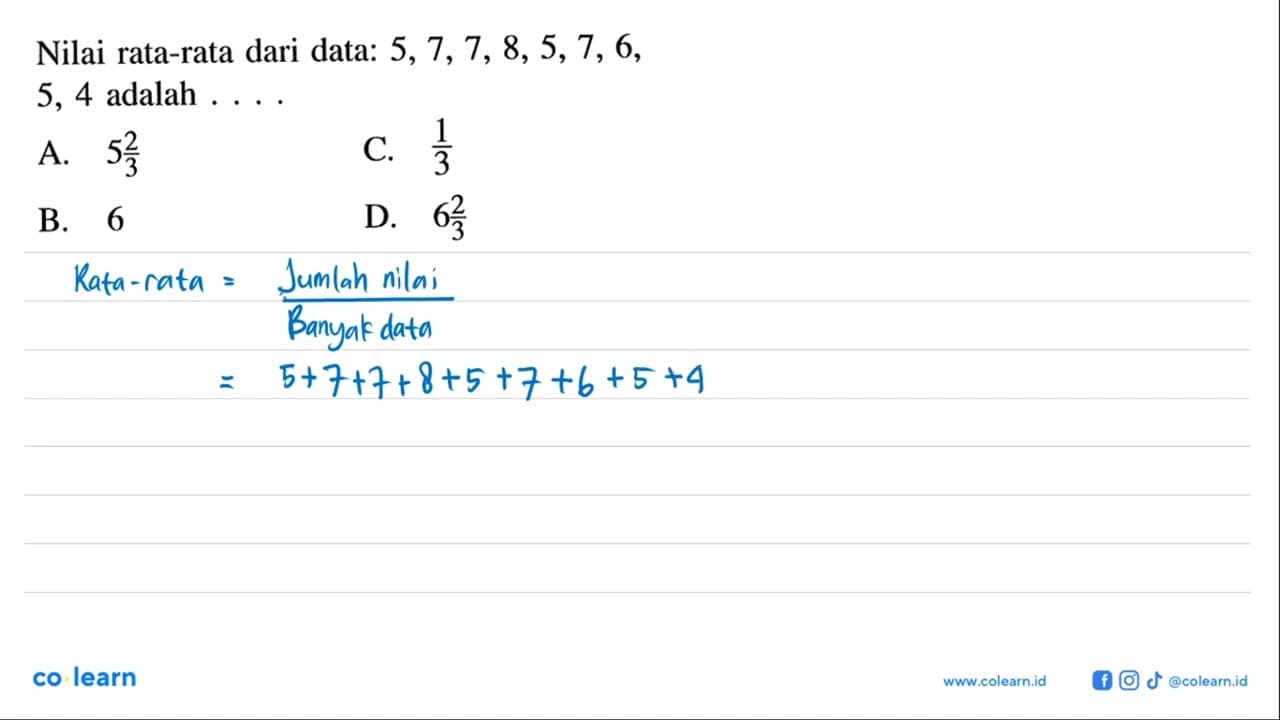 Nilai rata-rata dari data: 5,7,7,8,5,7,6 , 5,4 adalah ...