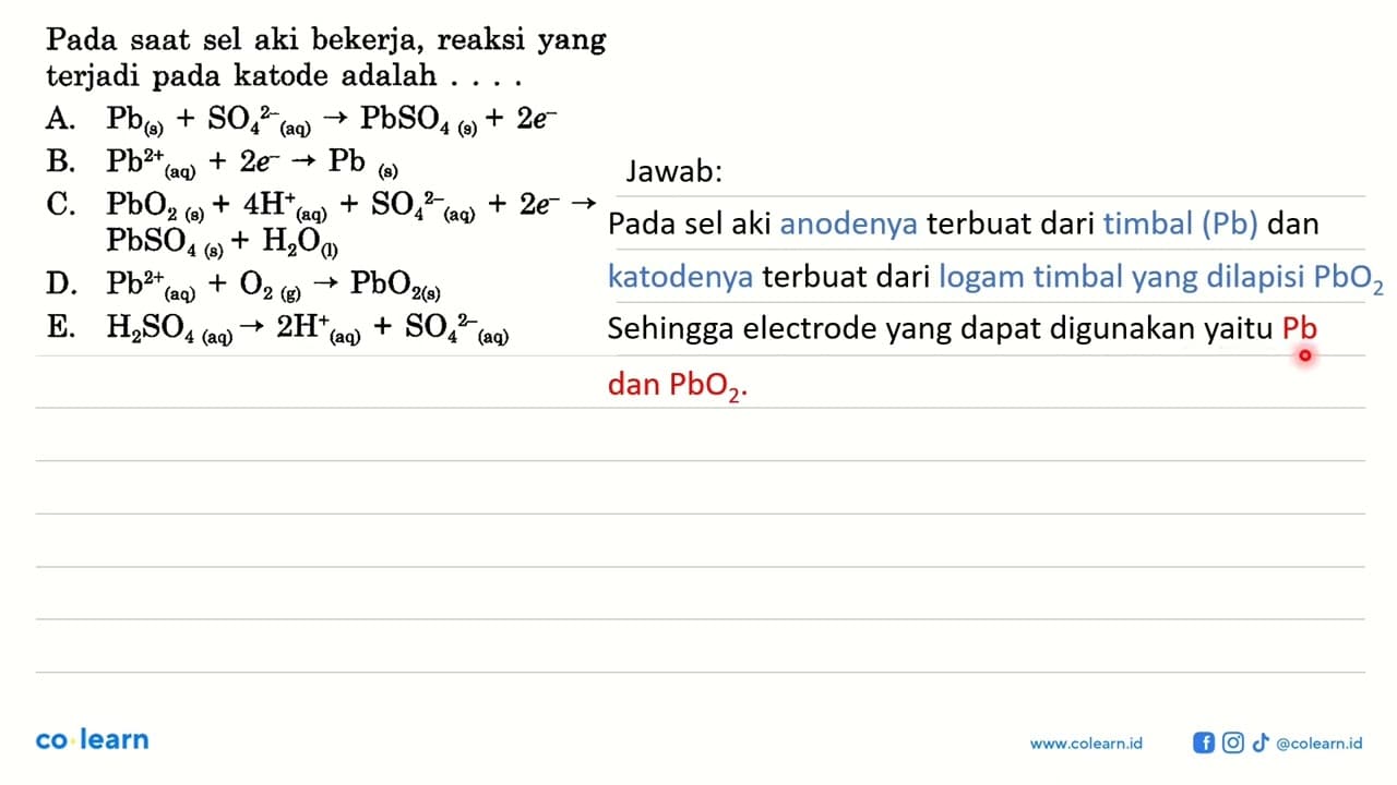 Pada saat sel aki bekerja, reaksi yang terjadi pada katode