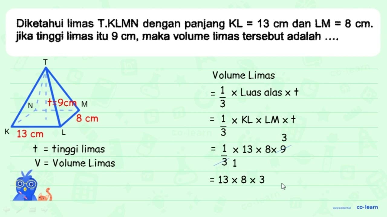 Diketahui limas T.KLMN dengan panjang KL=13 cm dan LM=8 cm