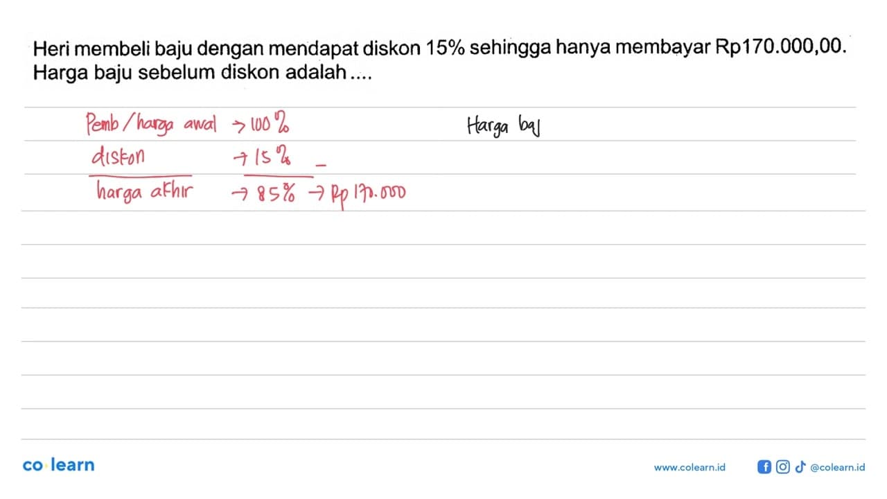 Heri membeli baju dengan mendapat diskon 15% sehingga hanya