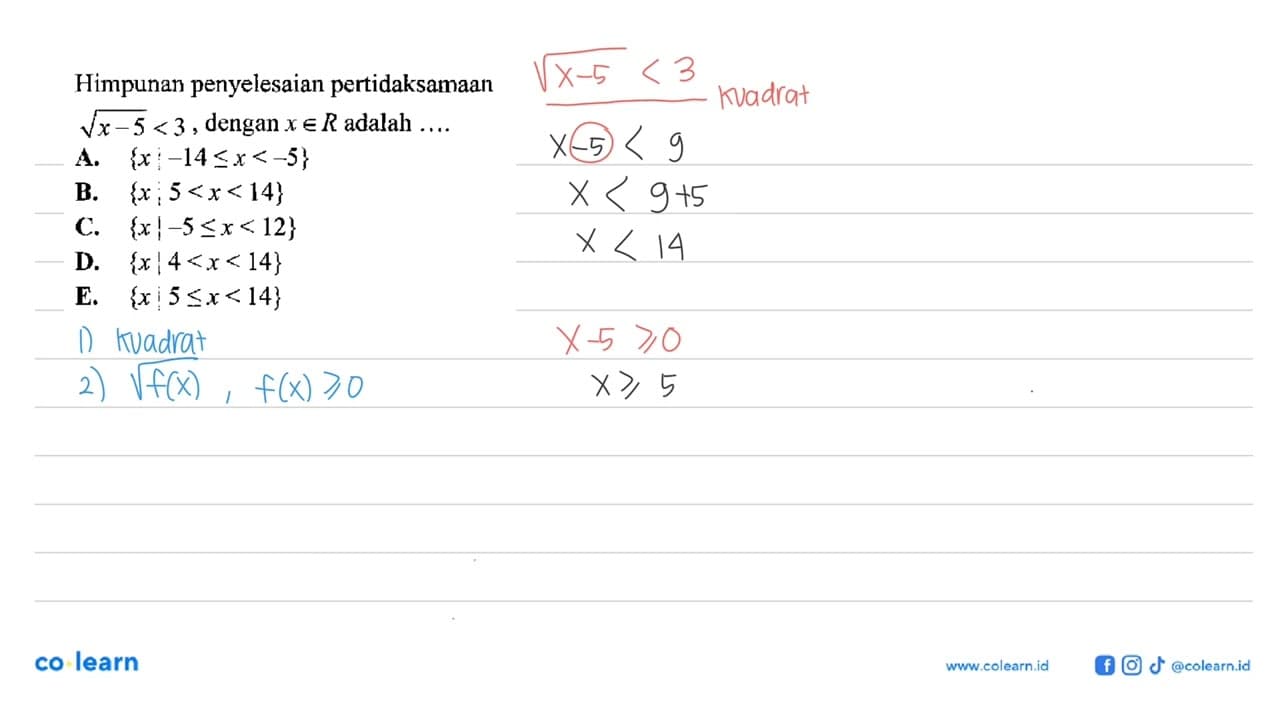 Himpunan penyelesaian pertidaksamaan akar(x-5)<3, dengan x